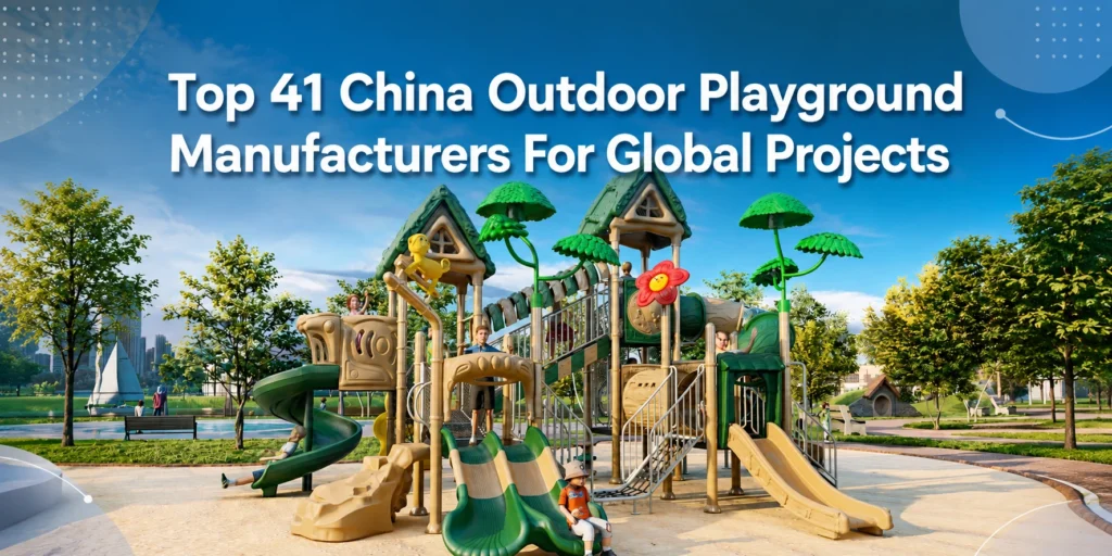 Top 41 China Outdoor Playground Manufacturers For Global Projects